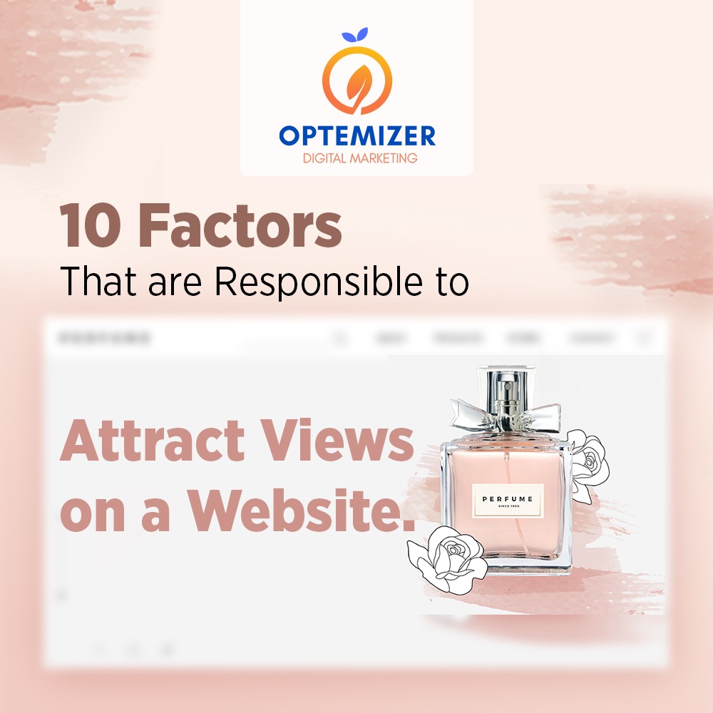 10 factors that are responsible to attract views on a website.